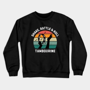 Shake, Rattle & Roll Tambourine - tambourine player Crewneck Sweatshirt